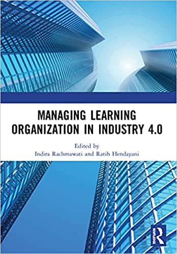 Managing Learning Organization in Industry 4.0: Proceedings of the International Seminar and Conference on Learning