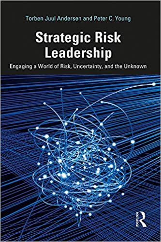 Strategic Risk Leadership: Engaging a World of Risk, Uncertainty, and the Unknown