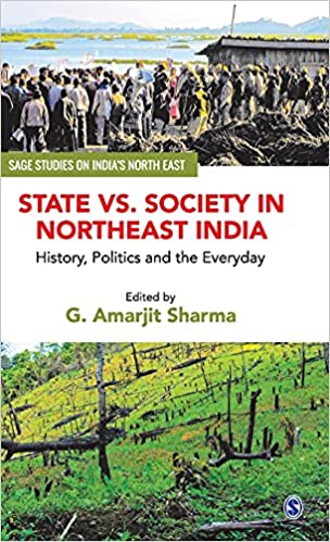 State vs. Society in Northeast India: History, Politics and the Everyday