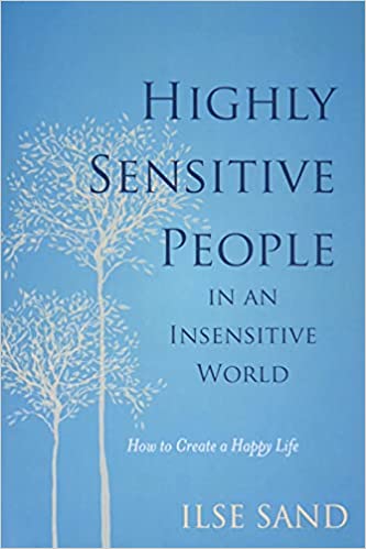 Highly Sensitive People in an Insensitive World: How to Create a Happy Life (True AZW3)