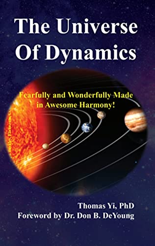The Universe Of Dynamics: Fearfully and Wonderfully Made in Awesome Harmony!