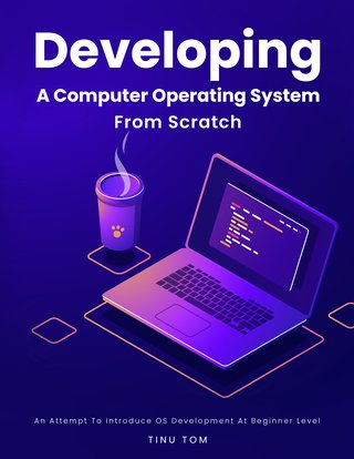 Developing A Computer Operating System From Scratch : An Attempt To Introduce OS Development At Beginner Level