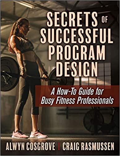Secrets of Successful Program Design: A How To Guide for Busy Fitness Professionals