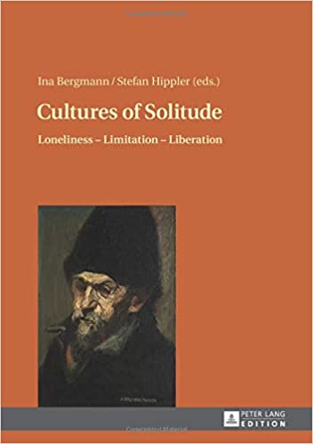 Cultures of Solitude: Loneliness - Limitation - Liberation