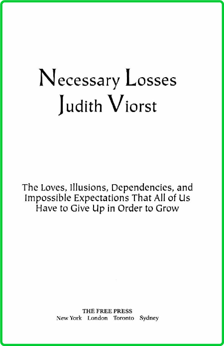 Necessary Losses - The Loves, Illusions, Dependencies, and Impossible Expectations...