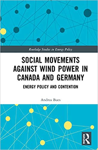 Social Movements against Wind Power in Canada and Germany: Energy Policy and Contention