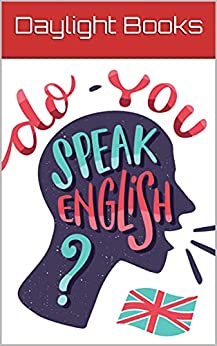 Do You Speak English?: Guide To Fluent English