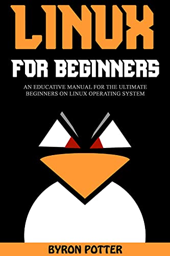 Linux For Beginners: An Educative Manual for the Ultimate Beginners on Linux Operating System
