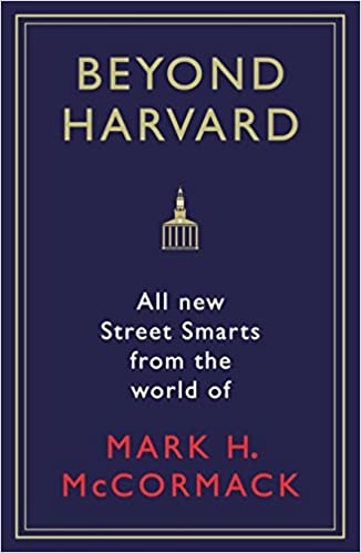 Beyond Harvard: All new Street Smarts from the World of Mark H. McCormack