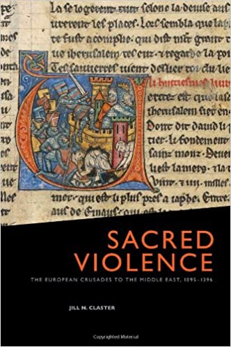 Sacred Violence: The European Crusades to the Middle East, 1095 1396