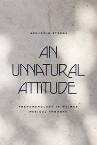 An Unnatural Attitude  Phenomenology in Weimar Musical Thought