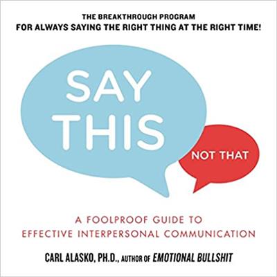 Say This, Not That A Foolproof Guide to Effective Interpersonal Communication (Audiobook)