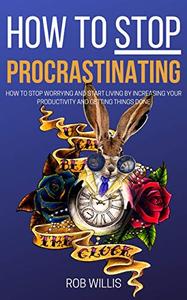 How to Stop Procrastinating