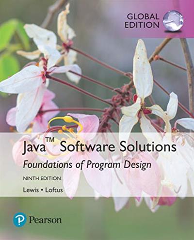 Java Software Solutions Foundations of Program Design, Global Edition, 9th Edition