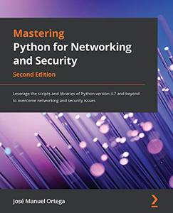 Mastering Python for Networking and Security, 2nd Edition (repost)