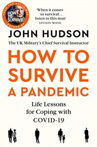 John Hudson's How to Survive a Pandemic Life Lessons for Coping with Covid-19
