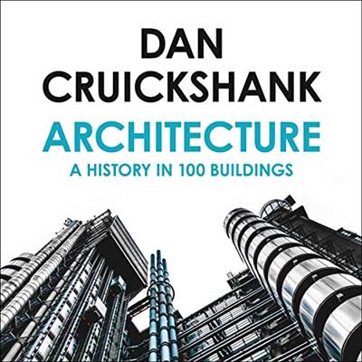 Architecture A History in 100 Buildings [Audiobook]