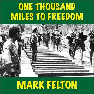 One Thousand Miles to Freedom A British Soldier's Impossible WWII Escape from the Burma Railway of Death (Audiobook)