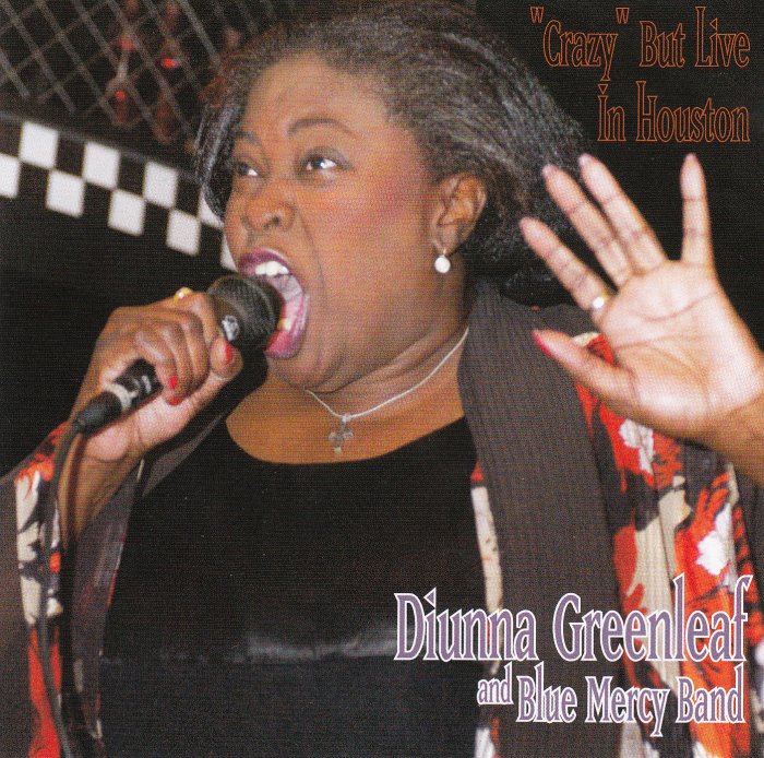 Diunna Greenleaf & Blue Mercy Band - Crazy But Live In Houston (2004) [lossless]