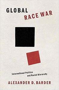 Global Race War International Politics and Racial Hierarchy