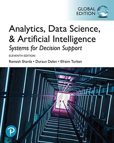 Systems for Analytics, Data Science, & Artificial Intelligence Systems for Decision Support, 11th Edition, Global Edition