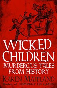 Wicked Children Murderous Tales from History