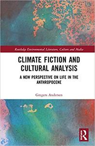 Climate Fiction and Cultural Analysis A new perspective on life in the anthropocene