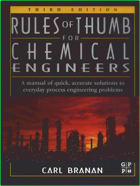 Rules Of Thumb For Chemical Engineers A Manual Of Quick Accurate Solutions To Ever...