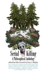 Serial Killing A Philosophical Anthology
