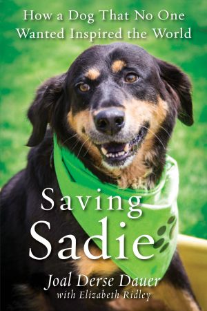 Saving Sadie How a Dog That No One Wanted Inspired the World[Audiobook]