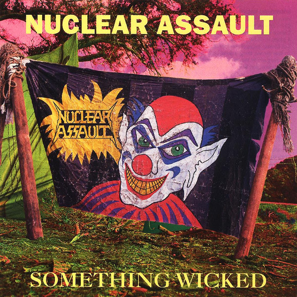 Nuclear Assault - Something Wicked (1993) (LOSSLESS)