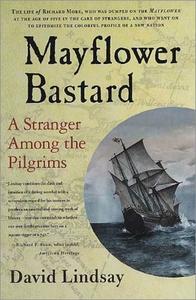 Mayflower Bastard A Stranger Among the Pilgrims