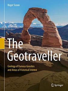 The Geotraveller Geology of Famous Geosites and Areas of Historical Interest