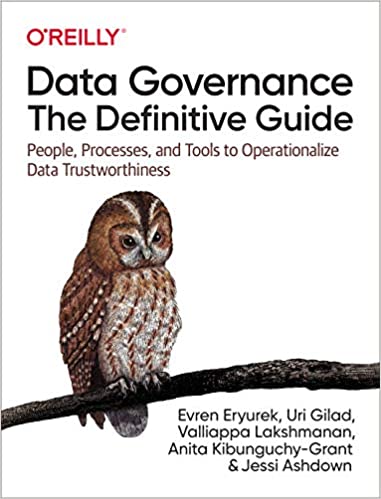 Data Governance The Definitive Guide People, Processes, and Tools to Operationalize Data Trustworthiness (True PDF)