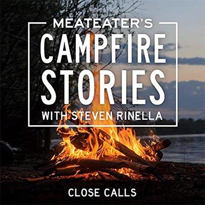 MeatEater's Campfire Stories Close Calls (Audiobook)