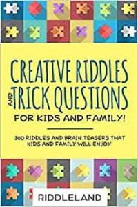 Creative Riddles & Trick Questions For Kids and Family