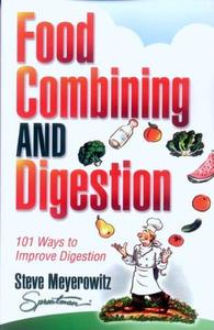 Food Combining and Digestion Easy to Follow Techniques to Increase Stomach Power and Maximize Digestion