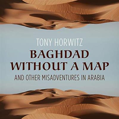 Baghdad Without a Map and Other Misadventures in Arabia [Audiobook]