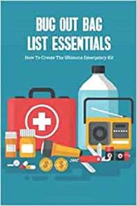 Bug Out Bag List Essentials How To Create The Ultimate Emergency Kit Bug Out Bag Checklist