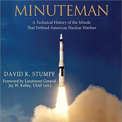 Minuteman A Technical History of the Missile That Defined American Nuclear Warfare [Audiobook]