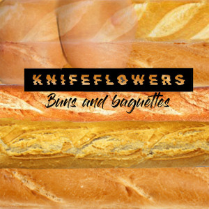 Knifeflowers - Buns and Baguettes (Single) (2021)