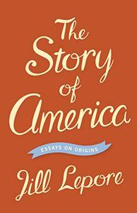 The Story of America Essays on Origins