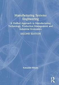 Manufacturing Systems Engineering A Unified Approach to Manufacturing Technology, Production Management and Industrial Economi