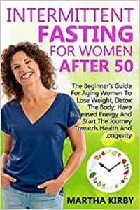 Intermittent Fasting For Women After 50