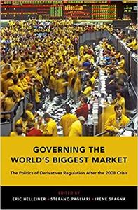 Governing the World's Biggest Market The Politics of Derivatives Regulation After the 2008 Crisis