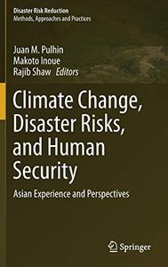 Climate Change, Disaster Risks, and Human Security Asian Experience and Perspectives
