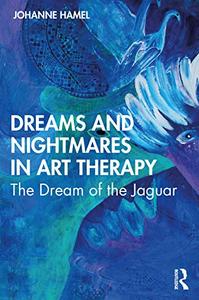 Dreams and Nightmares in Art Therapy The Dream of the Jaguar