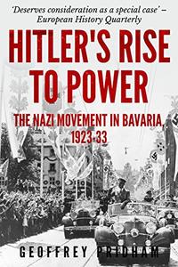 Hitler's Rise to Power The Nazi Movement in Bavaria 1923-33