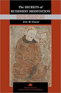 The Secrets of Buddhist Meditation Visionary Meditation Texts from Early Medieval China