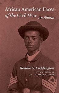 African American Faces of the Civil War An Album